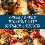 Irresistible Baked Rigatoni with Spinach & Ricotta Recipe