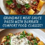 Grandma’s Meat Sauce Pasta with Burrata Recipe