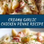Creamy Garlic Chicken Penne: A Weeknight Favorite Recipe