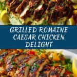 Grilled Romaine Caesar with Chicken Recipe