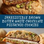 Brown Butter White Chocolate Pistachio Cookies Recipe