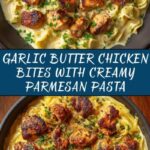 Garlic Butter Chicken Bites with Savory Creamy Parmesan Pasta Recipe