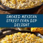 Smoked Mexican Street Corn Dip Recipe