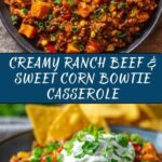 Creamy Ranch Beef and Sweet Corn Bowtie Casserole Recipe