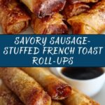 Sausage-Stuffed French Toast Roll-Ups Recipe