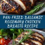 Balsamic Rosemary Chicken Breasts (Pan Fried) Recipe