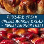Rhubarb Cream Cheese Monkey Bread for Sweet Brunch Recipe