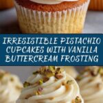 Luscious Pistachio Cupcakes with Vanilla Buttercream Frosting Recipe