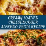 Loaded Cheeseburger Alfredo Pasta: Ultimate Creamy Dinner Recipe