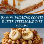 Banana Pudding Cookie Butter Cheesecake Cake Recipe